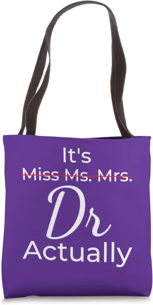 It's Miss Ms Mrs Dr Actually Doctor Graduation Appreciation Tote Bag